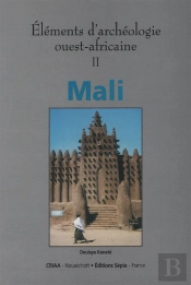Éléments D'Archéologie Ouest-Africaine T.2 ; Mali