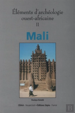 Bertrand.pt - Éléments D'Archéologie Ouest-Africaine T.2 ; Mali