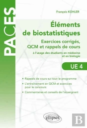 Éléments De Biostatistiques ; Exercices Corrigés, Qcm Et Rappels De Cours À L'Usage Des Étudiants En Médecine Et En Biologie