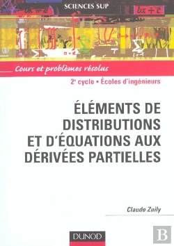 Bertrand.pt - Elements De Distributions Et D'Equations Aux Derivees Partielles ; Cours Et Problemes Corriges