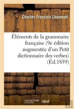 Bertrand.pt - Elements De La Grammaire Francaise, 9e Edition Augmentee D'Un Petit Dictionnaire