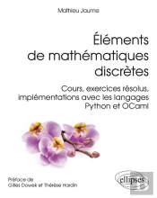 Éléments De Mathématiques Discrètes - Cours, Exercices Résolus, Implémentations Avec Les Langages Python Et Ocaml