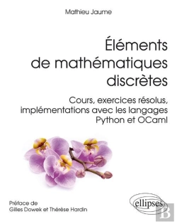 Bertrand.pt - Éléments De Mathématiques Discrètes - Cours, Exercices Résolus, Implémentations Avec Les Langages Python Et Ocaml