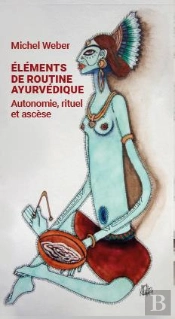 Elements De Routine Ayurvedique - Autonomie, Rituel Et Ascese