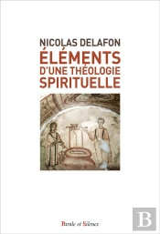 Elements D'Une Theologie Spirituelle
