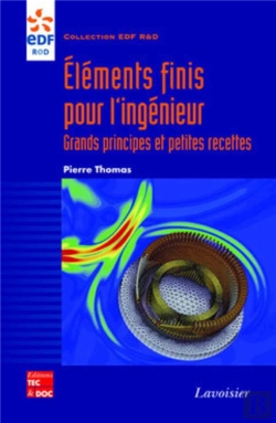 Bertrand.pt - Eléments Finis Pour L'Ingénieur : Grands Principes Et Petites Recettes : Grands Principes Et Petites Recettes