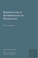 Elements For An Anthropology Of Technology