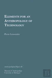 Elements For An Anthropology Of Technology
