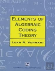 Elements Of Algebraic Coding Theory