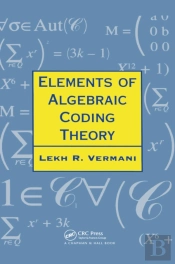 Elements Of Algebraic Coding Theory