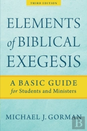 Elements Of Biblical Exegesis Â€“ A Basic Guide For Students And Ministers