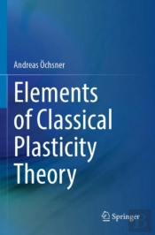 Elements Of Classical Plasticity Theory