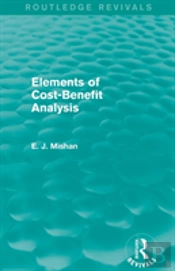 Elements Of Cost-Benefit Analysis (Routledge Revivals)