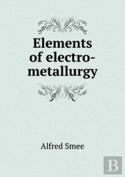Elements Of Electro-Metallurgy