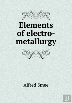 Bertrand.pt - Elements Of Electro-Metallurgy