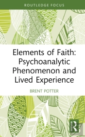 Elements Of Faith: Psychoanalytic Phenomenon And Lived Experience