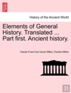 Bertrand.pt - Elements Of General History. Translated ... Part First. Ancient History.