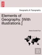 Elements Of Geography. (With Illustrations.)