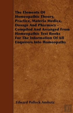 Bertrand.pt - Elements Of Homeopathic Theory, Practice, Materia Medica, Dosage And Pharmacy - Compiled And Arranged From Homeopathic Text Books For The Information Of All Enquirers Into Homeopathy