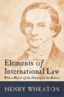 Elements Of International Law (1836)