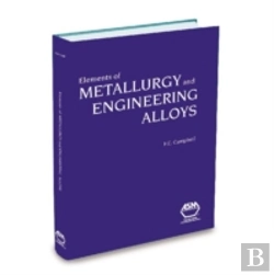 Bertrand.pt - Elements Of Metallurgy And Engineering Alloys