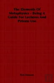Elements Of Metaphysics - Being A Guide For Lectures And Private Use