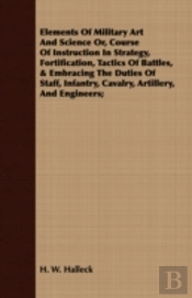 Elements Of Military Art And Science Or,