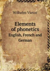 Elements Of Phonetics English, French And German