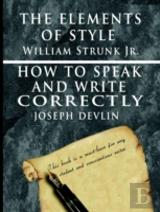 Elements Of Style By William Strunk Jr. & How To Speak And Write Correctly By Joseph Devlin - Special Edition