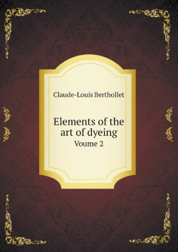 Bertrand.pt - Elements Of The Art Of Dyeing Voume 2