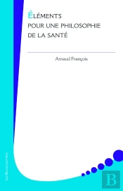 Éléments Pour Une Philosophie De La Santé