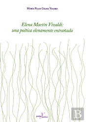 Elena Martín Vivaldi: Una Poética Elenamente Entrañada