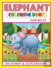 Elephant Coloring Book For  Boys