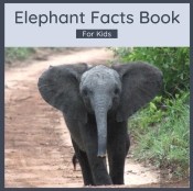 Elephant Facts Book For Kids