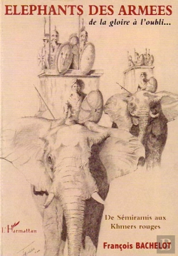 Bertrand.pt - Elephants Des Armees De La Gloire A L'Oubli  - De Semiramis Aux Khmers Rouges