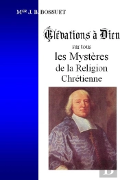 Élévations À Dieu Sur Tous Les Mystères De La Religion Chrétienne