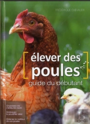 Élever Des Poules ; Guide Du Débutant