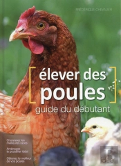 Élever Des Poules ; Guide Du Débutant