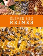 Élever Ses Reines ; 3 Méthodes Simples Pour Réussir À Coup Sûr