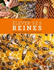 Élever Ses Reines ; 3 Méthodes Simples Pour Réussir À Coup Sûr
