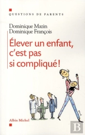 Élever Un Enfant, C'Est Pas Si Compliqué !