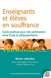 Eleves Et Enseignants En Souffrance - Guide Pour Associer L'Ecole Et La Psychiatrie