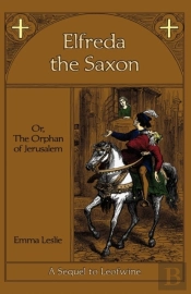 Elfreda The Saxon: Or, The Orphan Of Jer