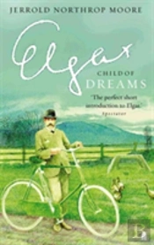 Elgar: Child Of Dreams
