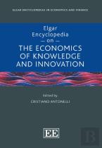 Elgar Encyclopedia On The Economics Of Knowledge And Innovation