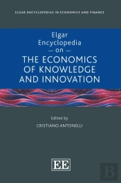 Elgar Encyclopedia On The Economics Of Knowledge And Innovation