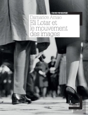 Eli Lotar Et Le Mouvement Des Images