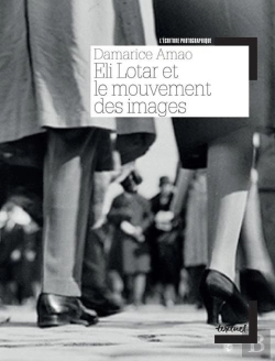 Bertrand.pt - Eli Lotar Et Le Mouvement Des Images