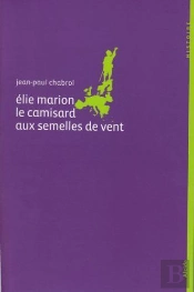 Eli Marion ; Le Camisard Aux Semelles De Vent