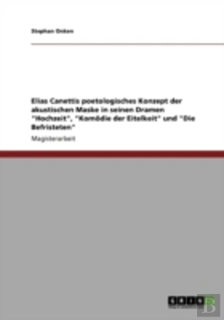 Bertrand.pt - Elias Canettis Poetologisches Konzept Der Akustischen Maske In Seinen Dramen 